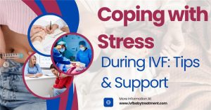 Coping With Stress During IVF: Tips & Emotional Support