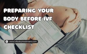 Preparing Your Body Before IVF: Complete Checklist for Success